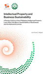 Intellectual Property and Business Sustainability: A Review Article on How Philippine Intellectual Property Laws Affect the Macro-Sustainability of Businesses and the National Economy by John Evan C. Miguel